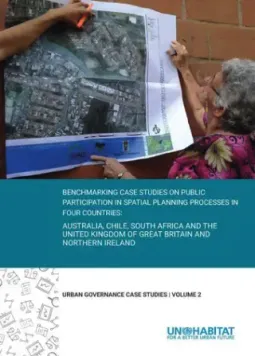 Benchmarking Case Studies on Public Participation in Spatial Planning Processes In Four Countries: Australia, Chile, South Africa And The United Kingdom Of Great Britain And Northern Ireland: Urban Governance Case Studies, Volume 2