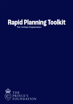 Rapid Planning Toolkit: A Mayor's Step-by-Step Guide To Delivery Of Planned Urban Extension