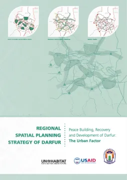 Regional Spatial Planning Strategy for Darfur: Peace Building, Recovery and Development of Darfur, the Urban Factor